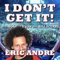 I Dont Get It: Eric Andre