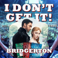 I Dont Get It: Bridgerton