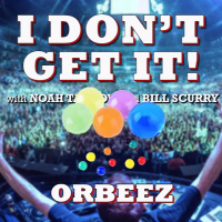 I Dont Get It: Orbeez