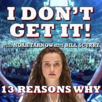I Dont Get It: 13 Reasons Why