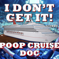 I Dont Get It: Poop Cruise Doc