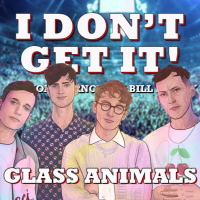 I Dont Get It: Glass Animals