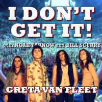 I Dont Get It: Greta Van Fleet