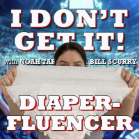 I Dont Get It: Diaper Influencer