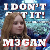 I Dont Get It: M3gan