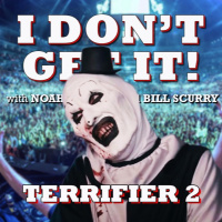 I Dont Get It: Terrifier 2
