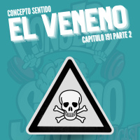 Concepto 191 | ☠️ EL VENENO (Parte 2) ☠️