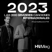 HNMag|T11|713| Las 200 Grandes Canciones Internacionales del 2023 |3ª Parte