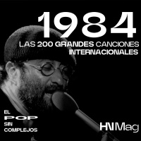 HNMag|T12|787| Las 200 Grandes Canciones Internacionales de 1984 |5ª Parte