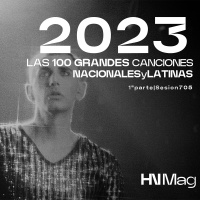 HNMag|T11|705| Las 100 Grandes Canciones Nacionales/Latinas del 2023 |1ª Parte