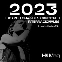 HNMag|T11|712| Las 200 Grandes Canciones Internacionales del 2023 |2ª Parte