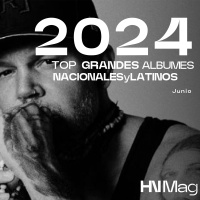 HNMag|T12|761| Top 20 Grandes Álbumes Nacional y Latino del 2024 (Junio)