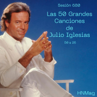 HNMag|T11|680| ESPECIAL| Las 50 Grandes Canciones de Julio Iglesias|50 a 26|