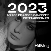 HNMag|T11|711| Las 200 Grandes Canciones Internacionales del 2023 |1ª Parte