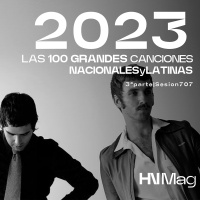 HNMag|T11|707| Las 100 Grandes Canciones Nacionales/Latinas del 2023 |3ª Parte