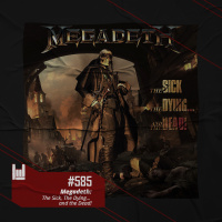 PodCast #585 – Megadeth: The Sick, The Dying… and the Dead!
