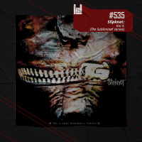 PodCast #535 – Slipknot: Vol 3 (The Subliminal Verses)