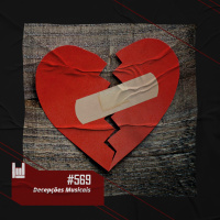 PodCast #569 – Decepções Musicais