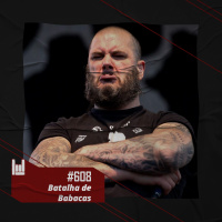 PodCast #608 – Batalha de Babacas