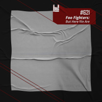 PodCast #621 – Foo Fighters: But Here We Are