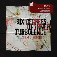 PodCast #523 – Dream Theater: Six Degrees Of Inner Turbulence