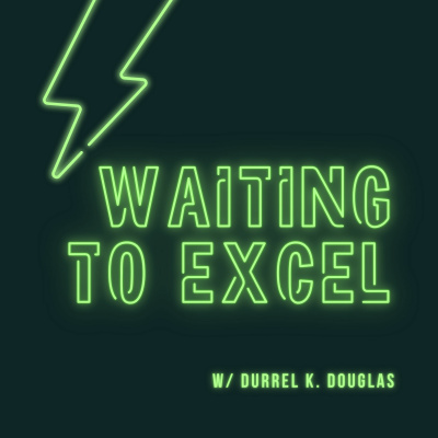 Waiting To Excel Podcast W/durrel K. Douglas