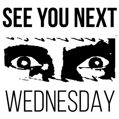 See You Next Wednesday