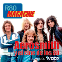  R80 Magacine ️: Aerosmith, su música en el cine de los 80 - Episodio exclusivo para mecenas