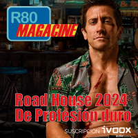  R80 Magacine ️: ROAD HOUSE 2024. El Remake más duro - Episodio exclusivo para mecenas