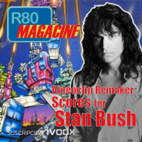  R80 Magacine ️: Scores de STAN BUSH, un viejo rockero de los 80 - Episodio exclusivo para mecenas