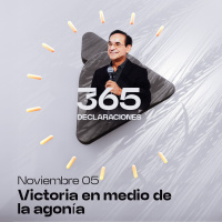 Declaración del día - Victoria en medio de la agonía 05 Noviembre