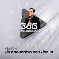 Declaración del día - Un encuentro con Jesús - Abril 04