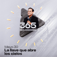 Declaración del día - La llave que abre los cielos - Mayo 30