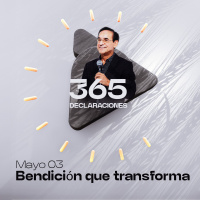 Declaración del día - Bendición que transforma - Mayo 03