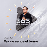 Declaración del día - Fe que vence el temor - Julio 12