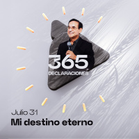 Declaración del día - Mi destino eterno - Julio 31