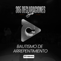 Declaración del día - Bautismo de arrepentimiento 25 Febrero