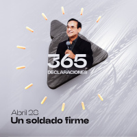 Declaración del día - Un soldado firme - Abril 28
