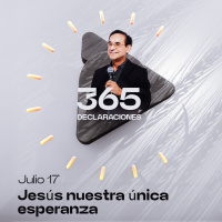 Declaración del día - Jesús nuestra única esperanza - Julio 17