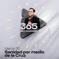 Declaración del día - Sanidad por medio de la Cruz - Marzo 30