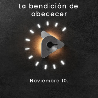 Declaración del día - La bendición de obedecer I Noviembre 10