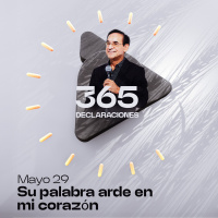 Declaración del día - Su palabra arde en mi corazón -Mayo 29