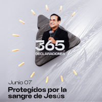Declaración del día - Protegidos por la sangre de Jesús - Junio 07