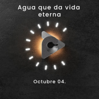 Declaración del día - Agua que da vida eterna I Octubre 04