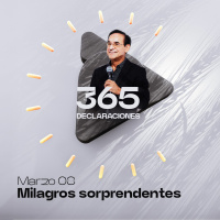Declaración del día - Milagros sorprendentes - 08 Marzo