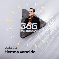 Declaración del día - Hemos vencido - Julio 26