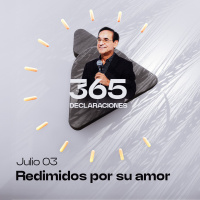 Declaración del día - Redimidos por su amor - Julio 03