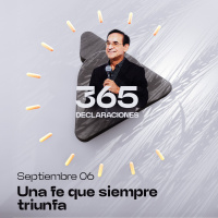 Declaración del día - Una fe que siempre triunfa - Septiembre 06