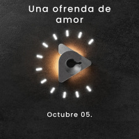 Declaración del día - Una ofrenda de amor I Octubre 05