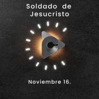 Declaración del día - Soldado de Jesucristo I Noviembre 16